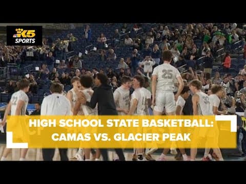 HS Boys State Basketball (Rd of 12):  Camas vs. Glacier Peak