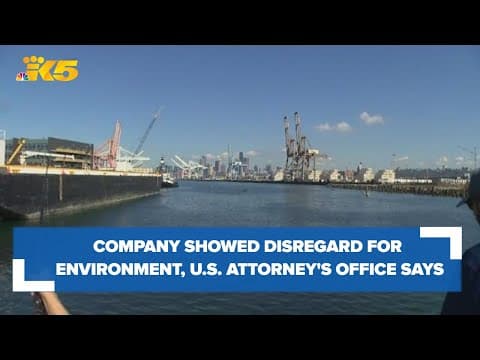 Seattle-based company showed utter disregard for environment, U.S. Attorney's Office says