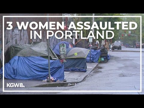 Man arrested for sexually assaulting 3 homeless women in Portland
