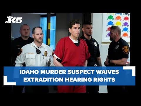 Idaho murder suspect has waived his extradition rights