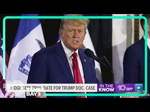 Trump trial date set in classified documents trial