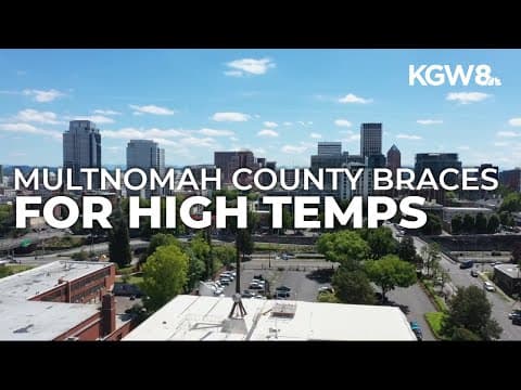 Multnomah County warns residents to prepare for hot summer days