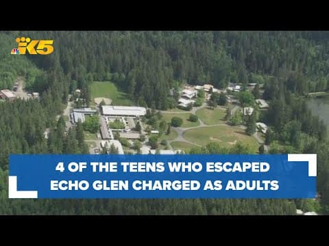 4 of the teens who escaped Echo Glen Children's Center charged as adults