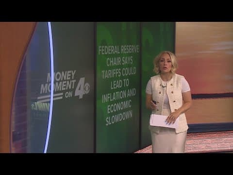 Money Moment on 4: Federal Reserve Chair says tariffs could lead to inflation and economic slowdown