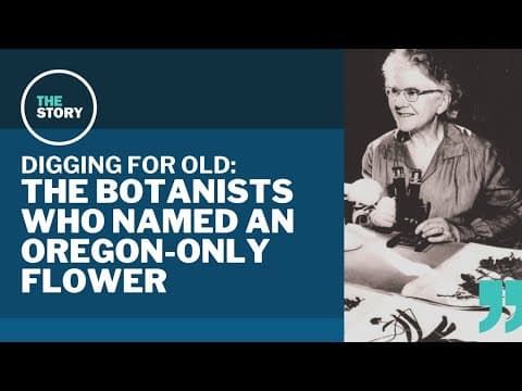 The Oregon botanists who named a one-of-a-kind flower | Digging for Old