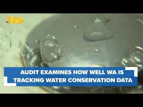 Audit examines how well Washington state is tracking water conservation data