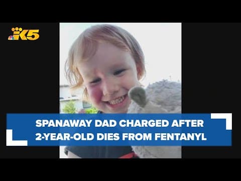 Spanaway dad charged after 2-year-old dies from fentanyl overdose