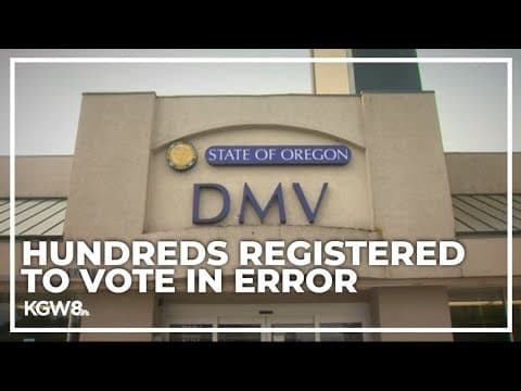 Over several hundred noncitizens mistakenly registered to vote in Oregon
