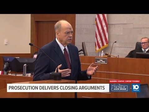 Prosecution delivers closing arguments in Jason Meade Trial