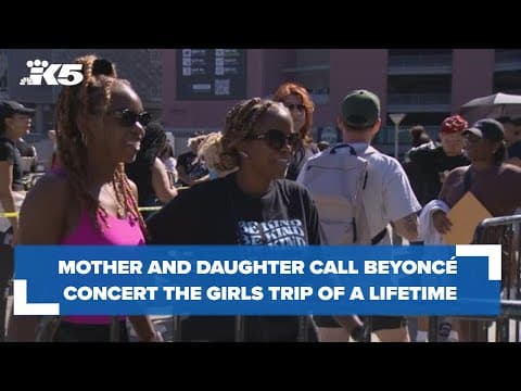 Mother and daughter call Beyoncé concert the girls trip of a lifetime