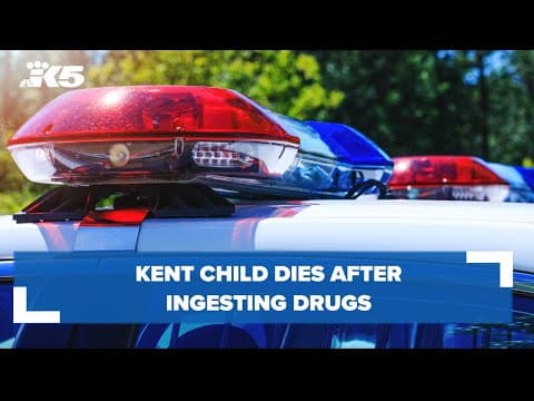 Kent child dies after ingesting drugs, including fentanyl