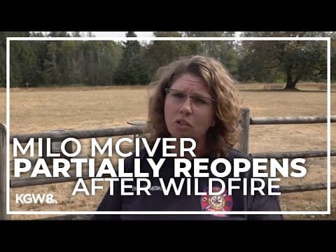 Milo McIver State Park reopens 10 days after wildfire outbreak