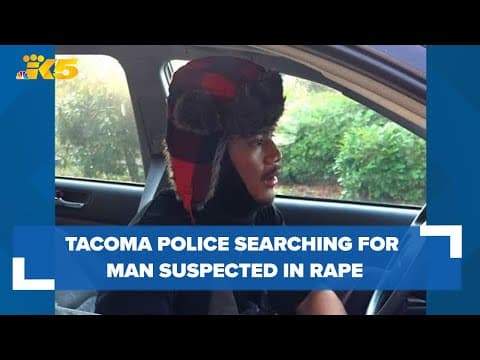 Tacoma police ask for public's help in locating 'violent kidnap, rape' suspect