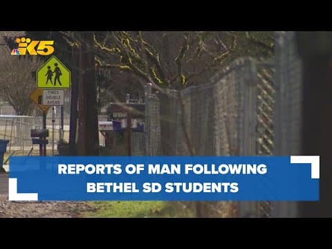 Several reports of man following, chasing students around Bethel School District