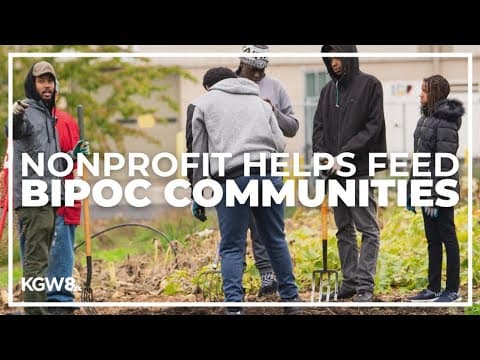 Portland nonprofit teaches BIPOC communities how to grow food