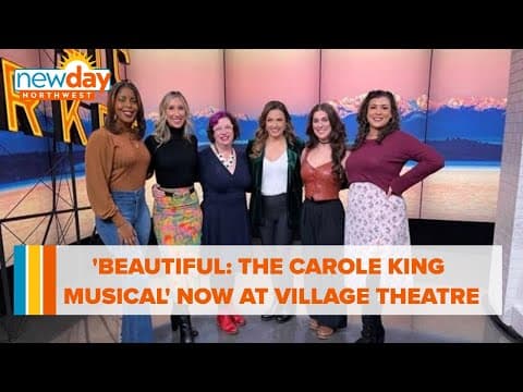 'Beautiful: The Carole King Musical' is now playing at Village Theatre! - New Day NW