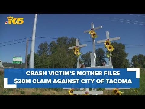 Mother of crash victim files $20 million claim against City of Tacoma