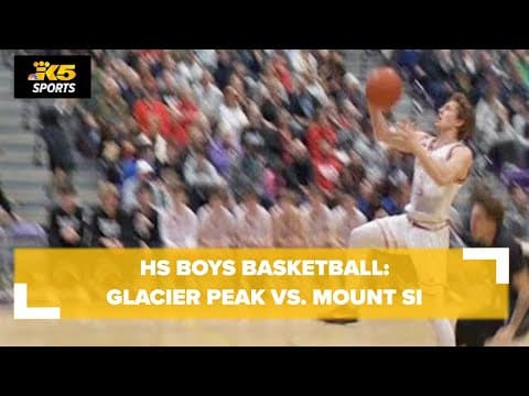 HS Boys Basketball:  Glacier Peak vs. Mount Si
