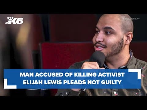 Man accused of killing Seattle activist Elijah Lewis pleads not guilty
