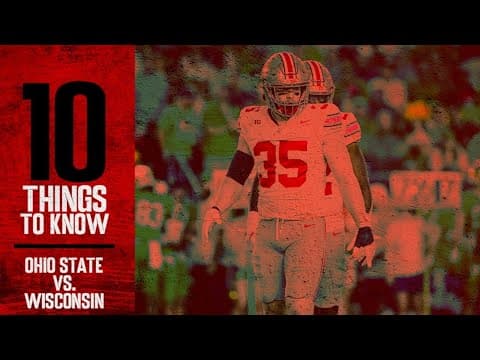 10 Things To Know: Ohio State vs. Wisconsin