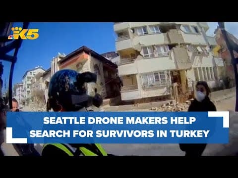 Seattle drone makers help search for survivors in Turkey after earthquake