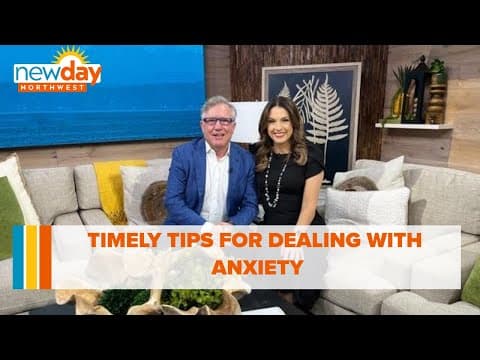 Timely tips for dealing with anxiety - New Day NW