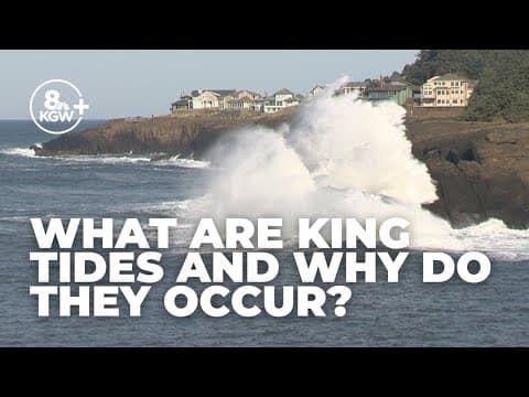 King Tides on the Oregon Coast: What they are and why they occur