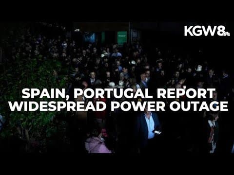 Spain, Portugal report widespread power outage