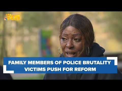 'We need to bring about change' family members of police brutality victims push for more reform
