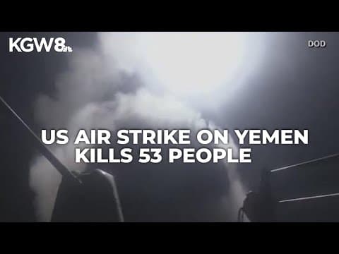 U.S. launches air strikes on Yemen, killing 53 in response to Houthi attacks