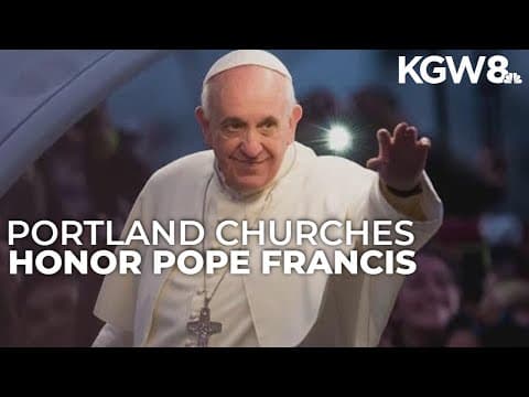 Portland churches to hold mass in honor of Pope Francis