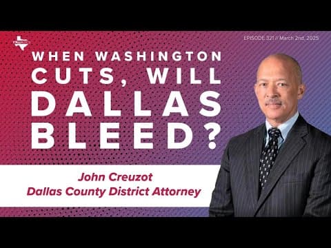 Dallas County DA says shrinking government could lead to more crime | Y'all-itics: March 2, 2025