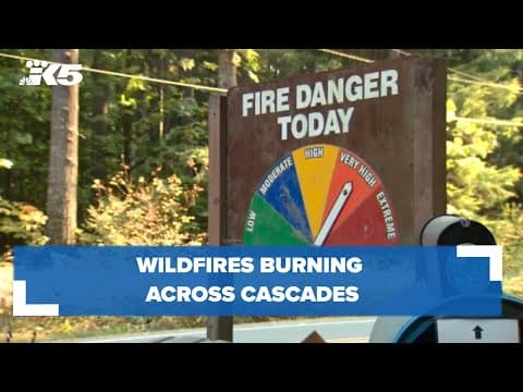 Wildfires burning across Cascades