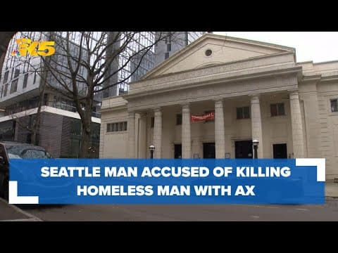 Seattle man accused of killing a sleeping homeless man with an ax