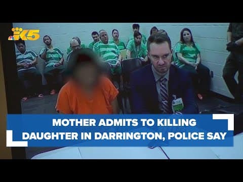 Mother admits to killing of young daughter in Darrington, police say