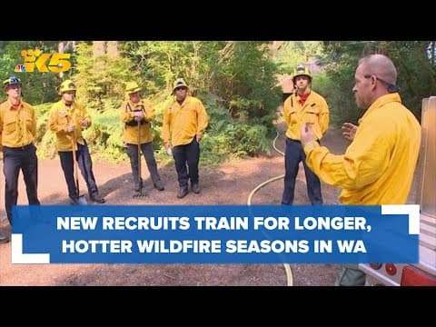 New wildland firefighter recruits train for longer and hotter wildfire seasons in Washington