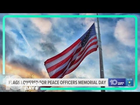 Flags lowered to half-staff for Peace Officers Memorial Day