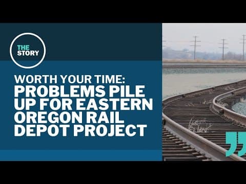 Taxpayer-funded eastern Oregon rail depot hits another major snag | Worth Your Time