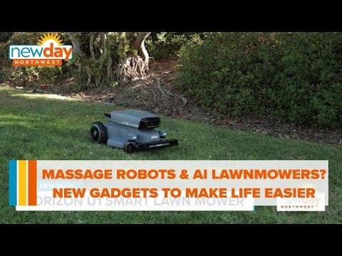 Massage Robots and AI Lawnmowers? New gadgets to make our lives easier - New Day NW