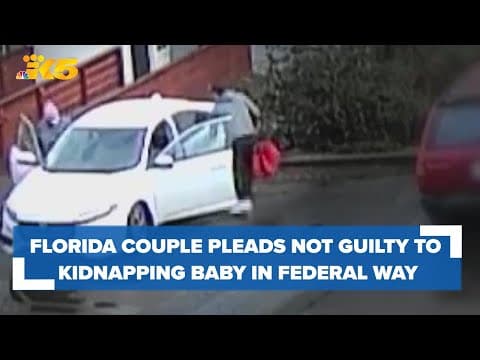 Florida couple pleads not guilty to kidnapping baby from Federal Way home