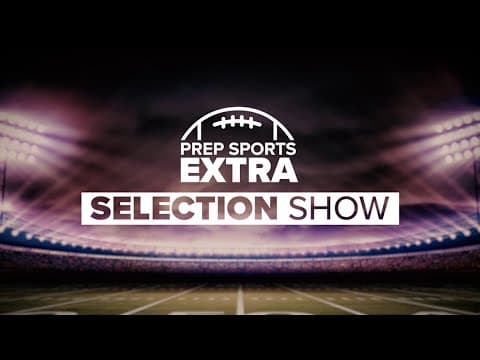 WATCH LIVE: Prep Sports Extra Selection Show