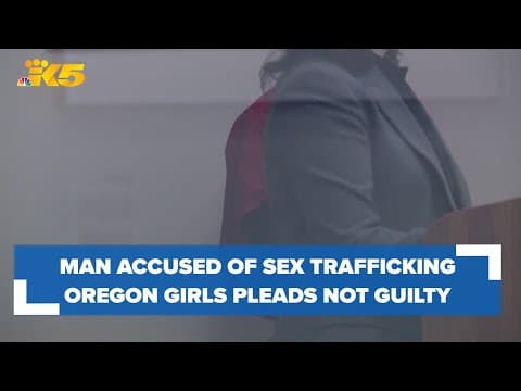 Man accused of sex trafficking 2 Oregon girls pleads not guilty