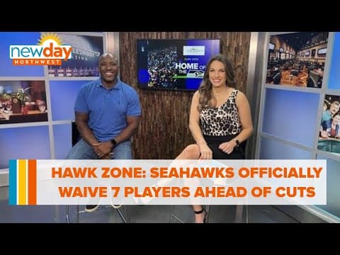 Hawk Zone: Seahawks officially waive 7 players ahead of roster cut deadline - New Day NW