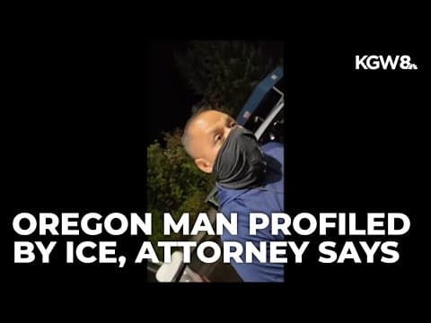'Never gave him any reason for detaining him': Oregon man profiled by ICE, attorney says