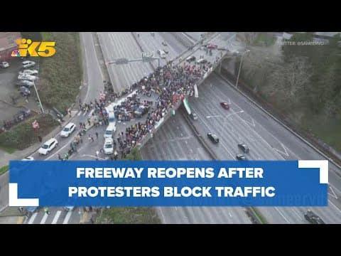 All lanes of I-5 in Seattle reopen after protesters block traffic