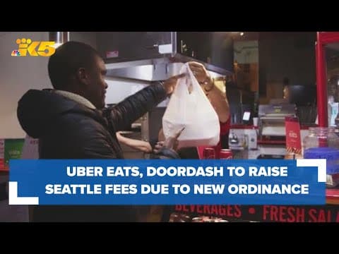 Seattle's new app-based delivery fee ordinance takes effect, Uber and DoorDash to raise fees