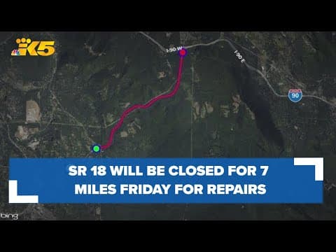 7 miles of SR 18 closed Friday for emergency repairs after atmospheric river