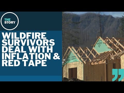 Wildfire survivors hoping to rebuild now battling inflation, red tape
