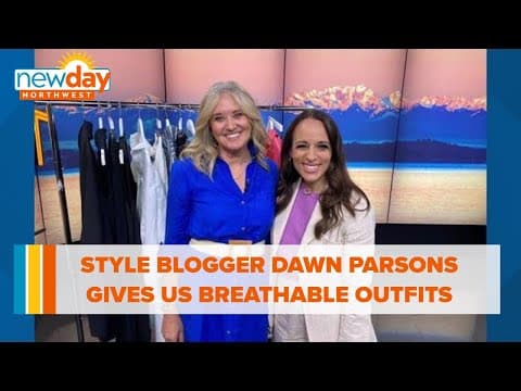 Style Blogger Dawn Parsons gives us breathable outfit ideas - New Day NW