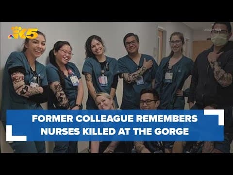 Former colleague remembers Seattle nurses killed at campground near Gorge Amphitheater